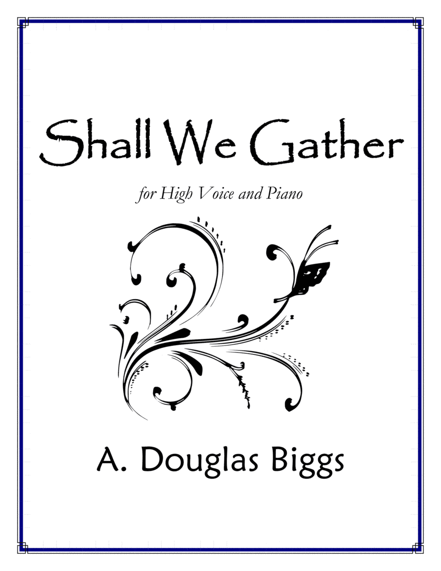 Shall We Gather for High Voice and Piano (arr. A. Douglas Biggs)