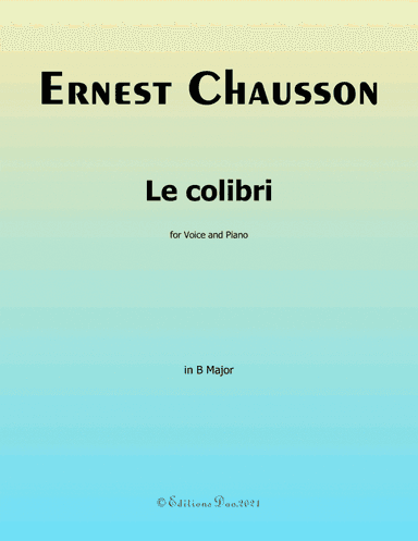 Le colibri, by Chausson, in B Major (arr. Editions Dao)