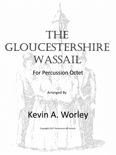The Gloucestershire Wassail for Percussion Octet (arr. Kevin A. Worley)
