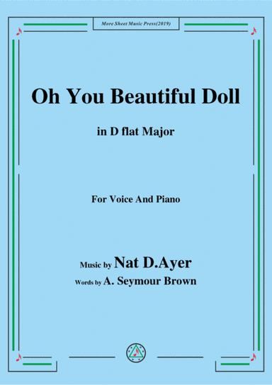 Nat D. Ayer-Oh You Beautiful Doll,in D flat Major,for Voice and Piano (arr. MSM)