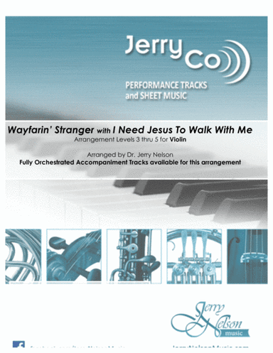 Wayfarin Stranger with I Need Jesus...  (Arrangements Level 3-5 for VIOLIN + Written Acc) (arr. Dr Jerry Nelson)