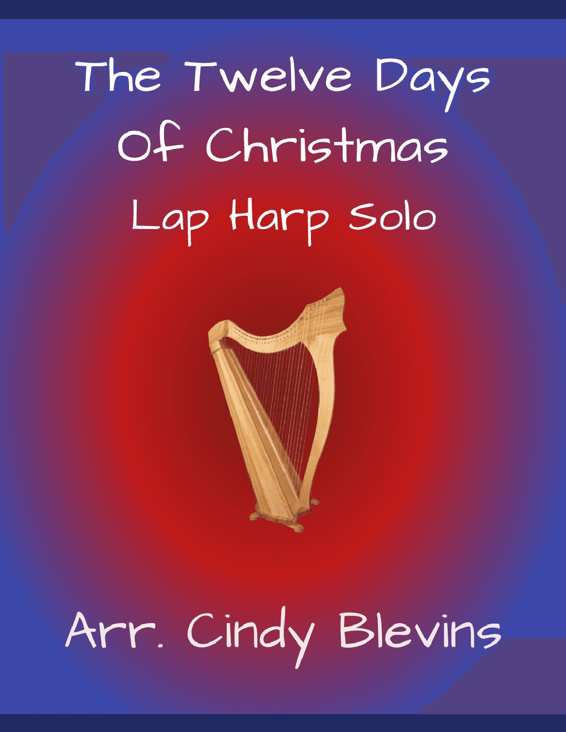 The Twelve Days of Christmas, for Lap Harp (arr. Cindy Blevins)