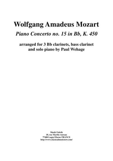 Wolfgang Amadeus Mozart:  Piano Concerto no. 15 in Bb K 450, arranged for piano solo and 3 Bb clarin (arr. Paul Wehage)