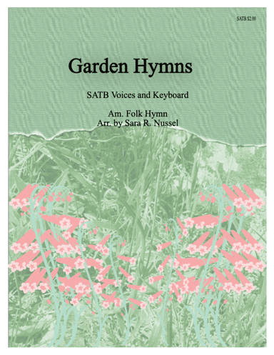 Garden Hymns (arr. Sara R. Nussel)