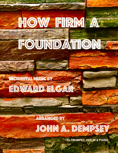 How Firm a Foundation (Trio for Trumpet, Violin and Piano) (arr. John A. Dempsey)