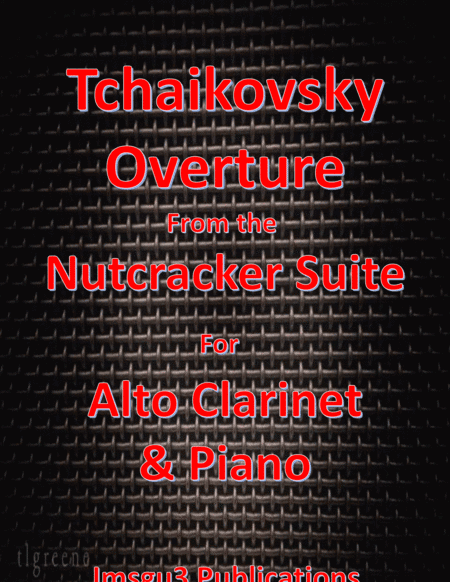 Tchaikovsky: Overture from Nutcracker Suite for Alto Clarinet & Piano (arr. James M. Guthrie, ASCAP)