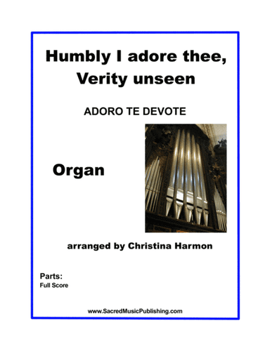 Humbly I Adore Thee, Verity Unseen - Organ (arr. Christina Harmon)