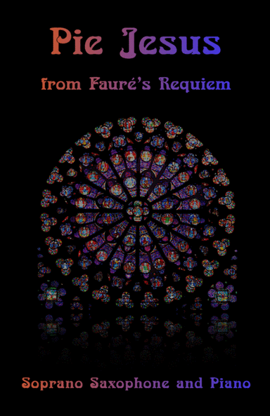 Pie Jesus, from Fauré's Requiem, for Soprano Saxophone and Piano (arr. David McKeown)