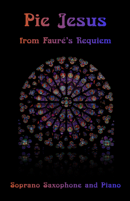 Pie Jesus, from Fauré's Requiem, for Soprano Saxophone and Piano (arr. David McKeown)