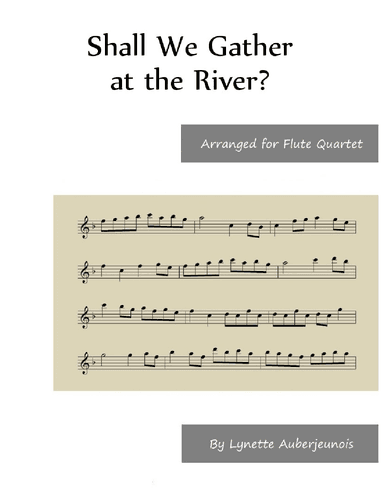 Shall We Gather at the River - Flute Quartet (arr. Lynette Auberjeunois)