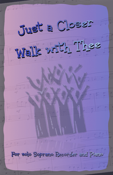 Just A Closer Walk With Thee, Gospel Hymn for Soprano Recorder and Piano (arr. David McKeown)