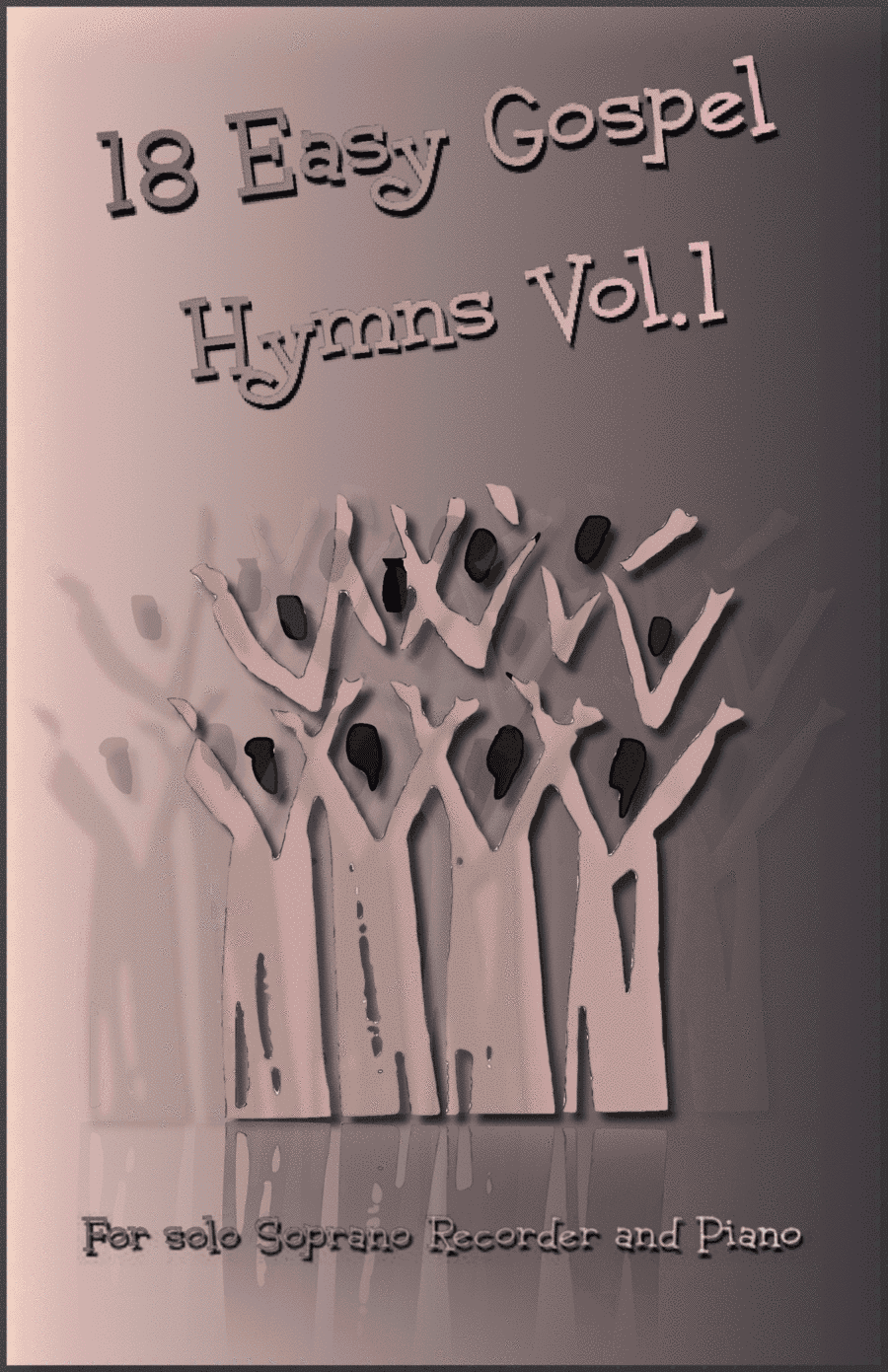 18 Gospel Hymns Vol.1 for Solo Soprano Recorder and Piano (arr. David McKeown)