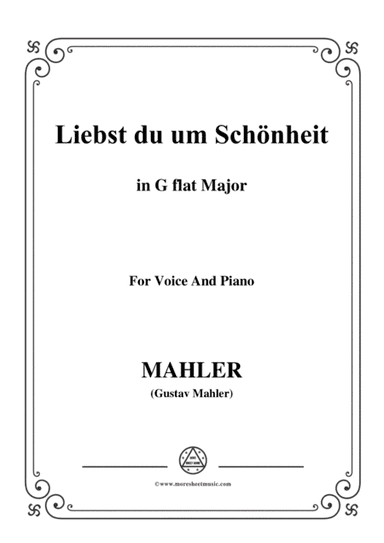 Mahler-Liebst du um Schönheit in G flat Major,for Voice and Piano (arr. MSM)
