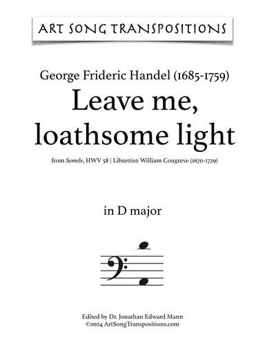 HANDEL: Leave me, loathsome light (transposed to D major and D-flat major) (arr. ArtSongTranspositions.com)