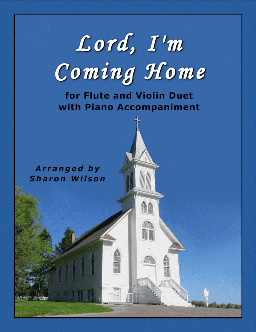 Lord, I'm Coming Home (for Flute and/or Violin Duet with Piano Accompaniment) (arr. Sharon Wilson)