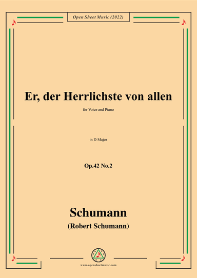 Schumann-Er,der Herrlichste von allen,Op.42 No.2,in D Major (arr. OSM Press)