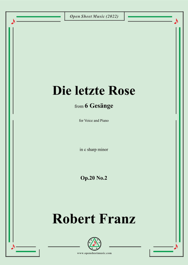 Franz-Die letzte Rose,in c sharp minor,Op.20 No.2,for Voice and Piano (arr. OSM Press)