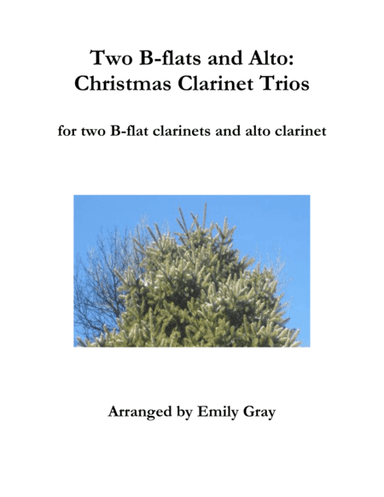Two B-flats and Alto: Christmas Clarinet Trios (arr. Emily Gray)