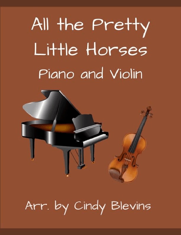 All the Pretty Little Horses, for Piano and Violin (arr. Cindy Blevins)