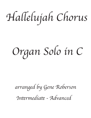 Hallelujah Chorus Key of C  - Organ Solo (arr. Gene Roberson)