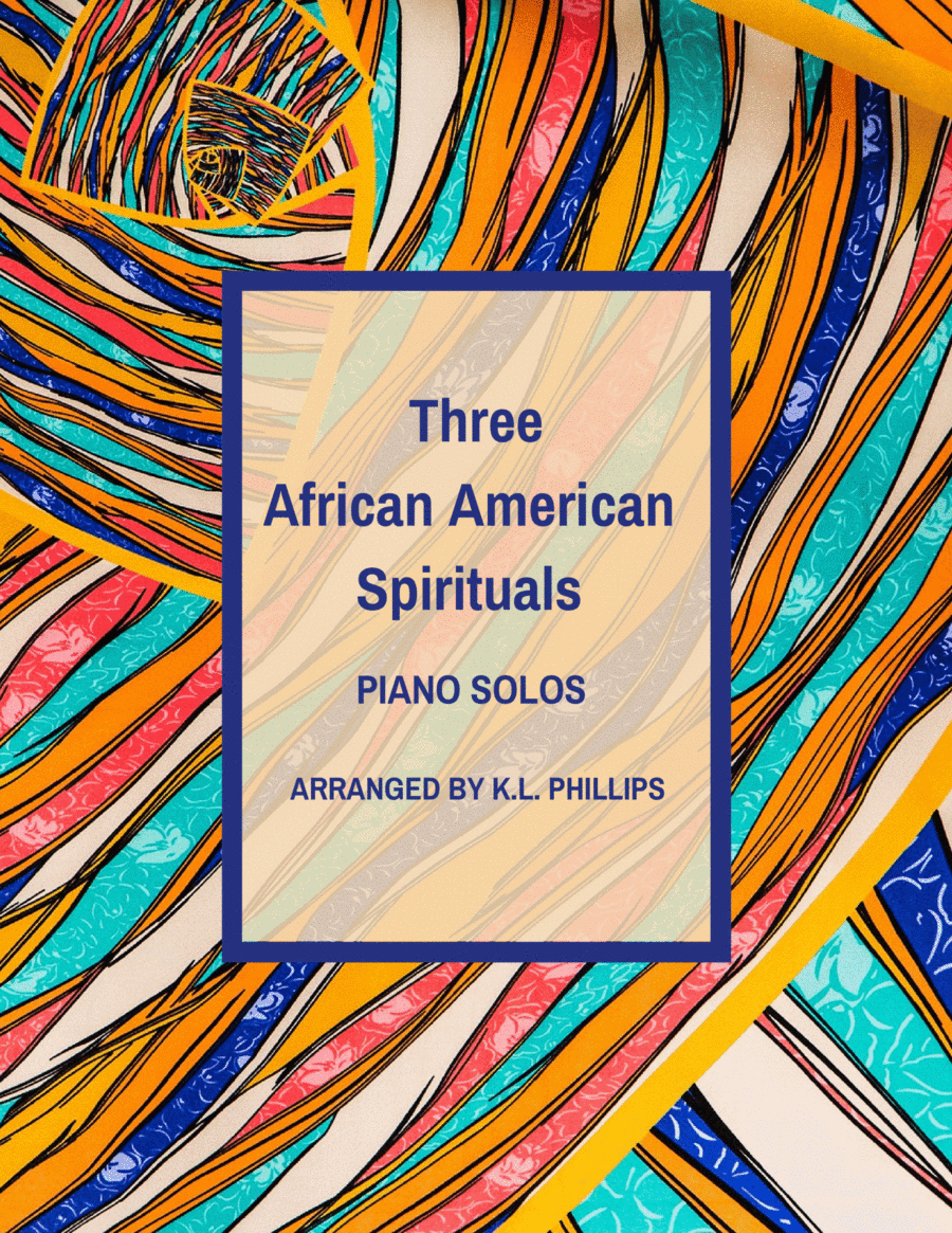 Three African American Spirituals - Piano Solos (arr. K.L. Phillips)
