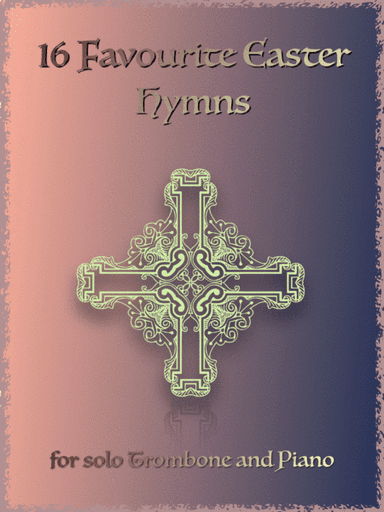 16 Favourite Easter Hymns for Solo Trombone and Piano (arr. David McKeown)