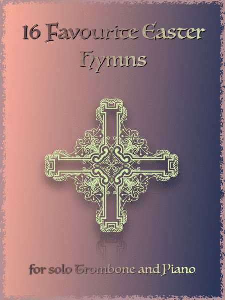 16 Favourite Easter Hymns for Solo Trombone and Piano (arr. David McKeown)