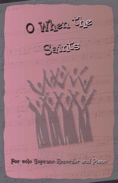 O When the Saints, Gospel Song for Soprano Recorder and Piano (arr. David McKeown)