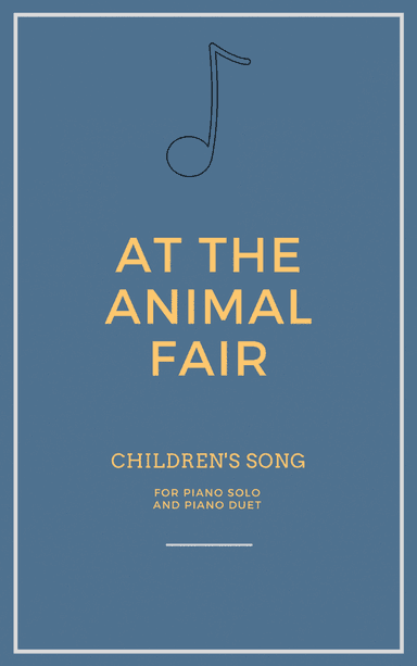 At The Animal Fair for Piano Solo and Piano Duet (arr. Iago Flávio)