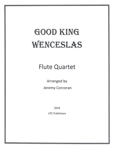 Good King Wenceslas for Flute Quartet (arr. Jeremy Corcoran)