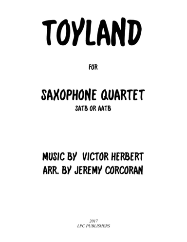 Toyland for Saxophone Quartet (SATB or AATB) (arr. Jeremy Corcoran)