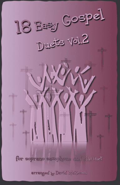 18 Easy Gospel Duets Vol.2 for Soprano Saxophone and Clarinet (arr. David McKeown)