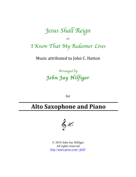 Jesus Shall Reign/ I Know That My Redeemer Lives for Alto Saxophone and Piano (arr. John Jay Hilfiger)