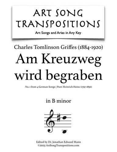 GRIFFES: Am Kreuzweg wird begraben (transposed to B minor) (arr. ArtSongTranspositions.com)