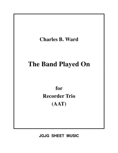 The Band Played On for Recorder Trio (arr. James Grush)