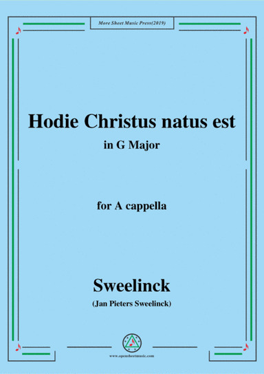 Sweelinck-Hodie Christus natus est,in G Major,for A cappella (arr. MSM)