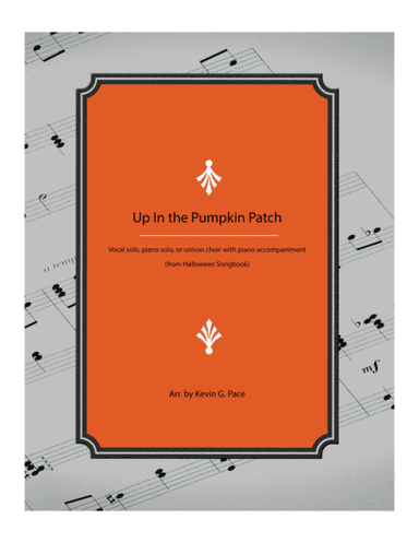 Up in the Pumpkin Patch - Halloween song (arr. Kevin G. Pace (ASCAP))