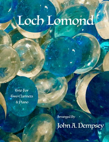 Loch Lomond (Trio for Two Clarinets and Piano) (arr. John A. Dempsey)