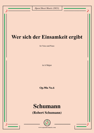 Schumann-Wer sich der Einsamkeit ergibt,Op.98a No.6,in A Major,for Voice and Piano (arr. Open Cloud)