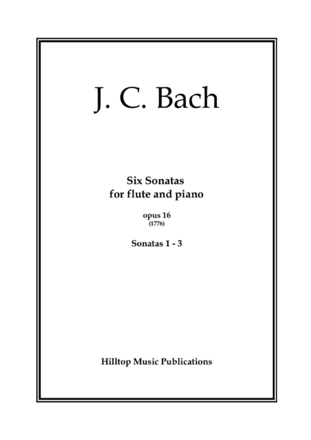 J. C. Bach Six Sonatas for flute and piano No. 1 - 3 (arr. Hilltop Music Publications)