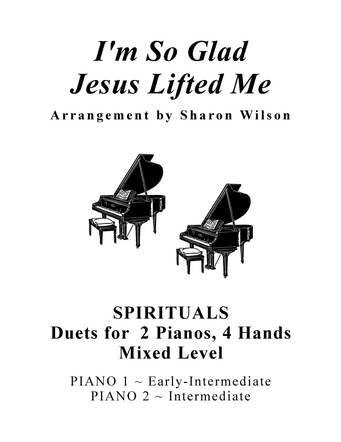 I'm So Glad Jesus Lifted Me (Mixed Level, 2 Pianos, 4 Hands Duet) (arr. Sharon Wilson)
