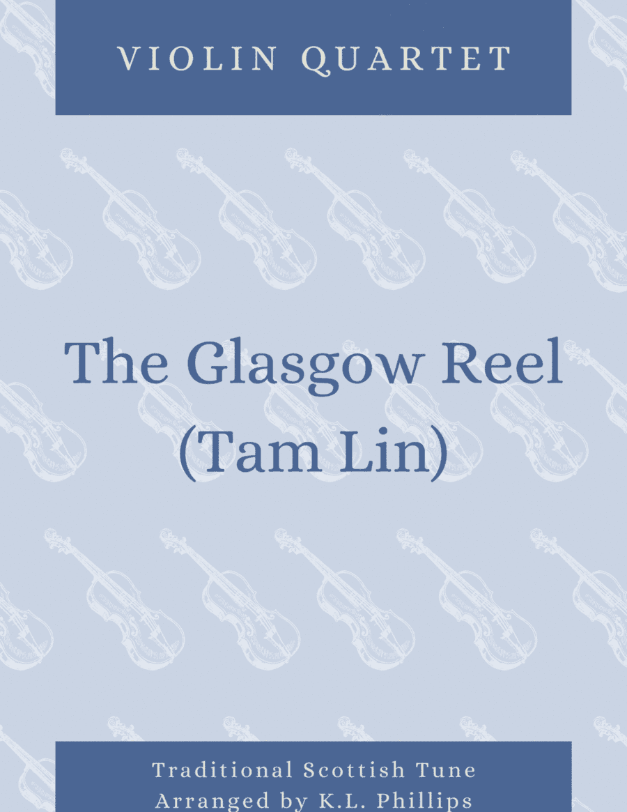 The Glasgow Reel (Tam Lin) - Violin Quartet (arr. K.L. Phillips)