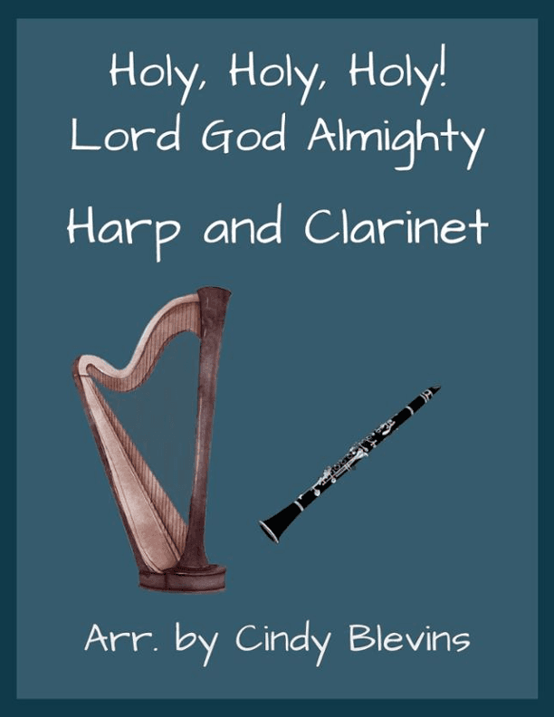 Holy, Holy, Holy! Lord God Almighty, for Harp and Clarinet (arr. Cindy Blevins)
