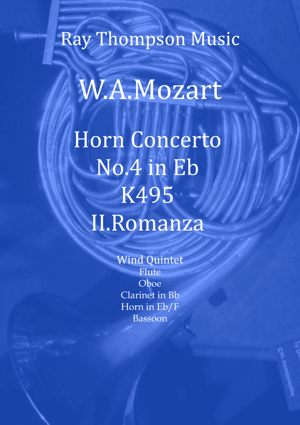Mozart: Horn Concerto No.4 in Eb K495. Mvt. II Romanza (Romance) - wind quintet (featuring horn) (arr. Ray Thompson)