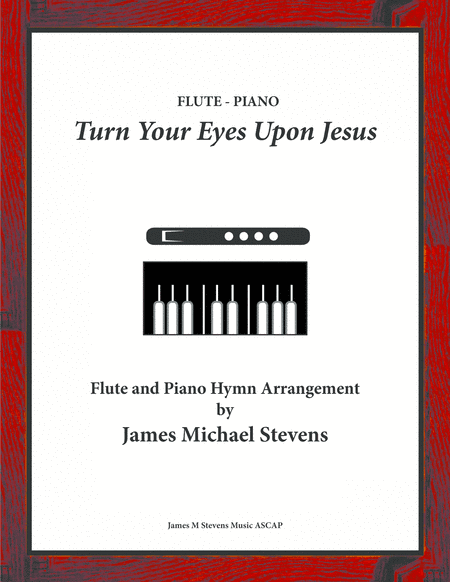 Turn Your Eyes Upon Jesus - 2020 Flute & Piano (arr. James Michael Stevens)