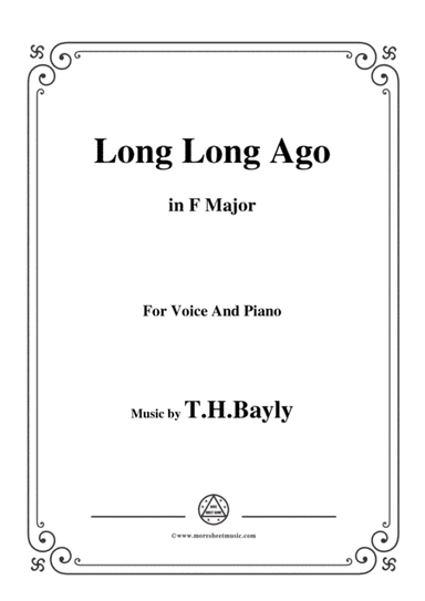 T. H. Bayly-Long Long Ago,in F Major,for Voice and Piano (arr. MSM)