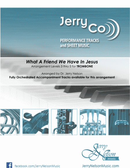 What A Friend We Have in Jesus-v2  (Arrangements Level 3-5 for TROMBONE + Written Acc)  Hymn (arr. Dr Jerry Nelson)
