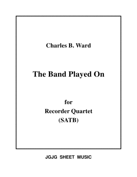 The Band Played On for Recorder Quartet (arr. James Grush)