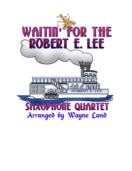 Waitin' For The Robert E. Lee (Saxophone Quartet) (arr. Wayne Land)