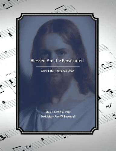 Blessed Are the Persecuted, sacred music for SATB choir